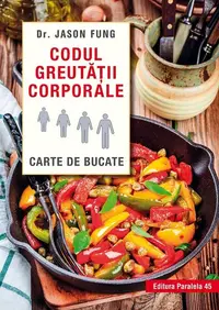 Codul greutății corporale. Carte de bucate - Paperback brosat - Fung Jason