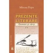 Prezente literare. Oameni si carti Vol. II