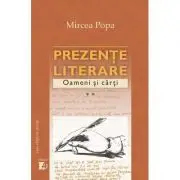 Prezente literare. Oameni si carti Vol. II