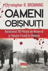 Oameni obişnuiţi - Paperback brosat - Christopher R. Browning