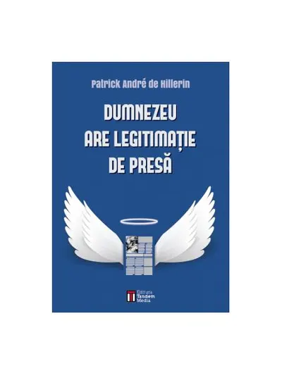 Dumnezeu are legitimație de presă - Paperback brosat - Patrick André de Hillerin
