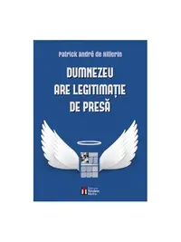 Dumnezeu are legitimație de presă - Paperback brosat - Patrick André de Hillerin