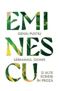 Geniu pustiu. Sarmanul Dionis si alte scrieri in proza