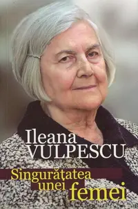 Singurătatea unei femei (Vol. 2) - Paperback brosat - Ileana Vulpescu