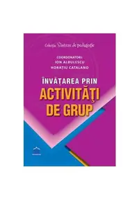 Învățarea prin activități de grup - Paperback brosat - Horațiu Catalano, Ion Albulescu