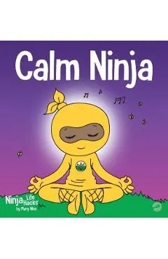 Calm Ninja: A Children's Book About Calming Your Anxiety Featuring the Calm Ninja Yoga Flow