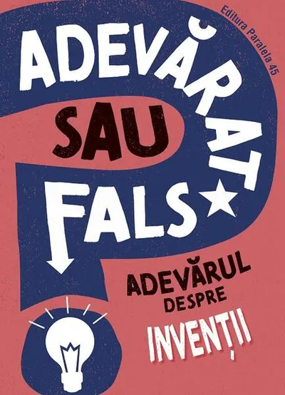 Adevărat sau fals? Adevărul despre invenții - Paperback brosat