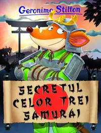 Secretul celor trei samurai (Vol. 24) - Paperback brosat - Geronimo Stilton