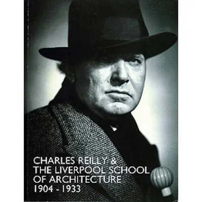 Charles Reilly and the Liverpool School of Architecture, 1904-1933
