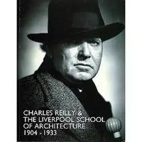 Charles Reilly and the Liverpool School of Architecture, 1904-1933