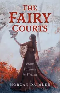 The Fairy Courts: From Folklore to Fiction