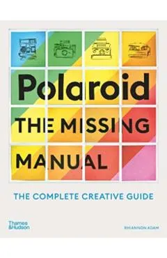 Polaroid: The Complete Guide to Experimental Instant Photography