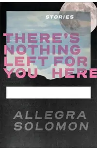 There's Nothing Left for You Here