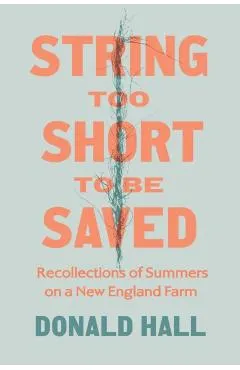 String Too Short to Be Saved: Recollections of Summers on a New England Farm