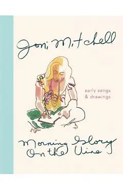 Morning Glory on the Vine: Early Songs and Drawings