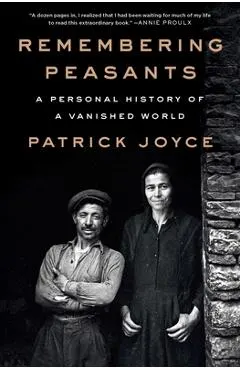 Remembering Peasants: A Personal History of a Vanished World