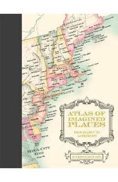Atlas of Imagined Places: From Lilliput to Gotham City