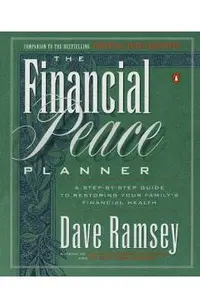 The Financial Peace Planner: A Step-By-Step Guide to Restoring Your Family's Financial Health