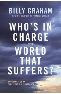 Who's in Charge of a World That Suffers?: Trusting God in Difficult Circumstances
