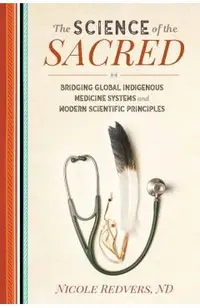 The Science of the Sacred: Bridging Global Indigenous Medicine Systems and Modern Scientific Principles