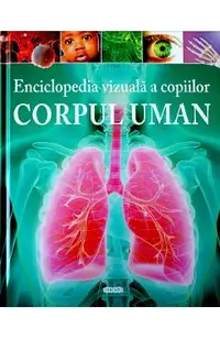 Enciclopedia vizuala a copiilor: Corpul uman
