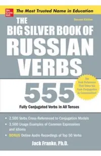 The Big Silver Book of Russian Verbs: 555 Fully Conjugated Verbs in All Tenses