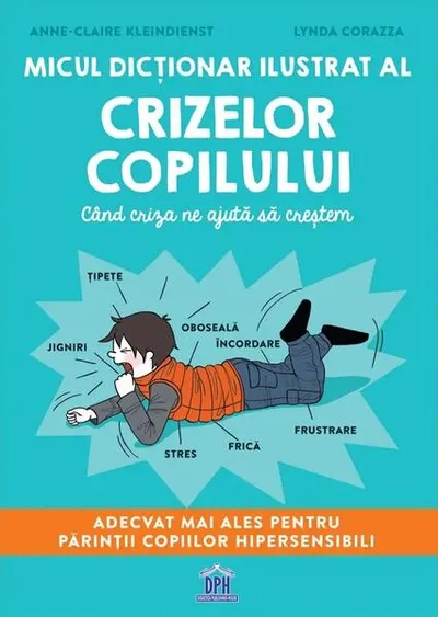 Micul dicționar ilustrat al crizelor copilului - Paperback brosat - Anne-Claire Kleindienst