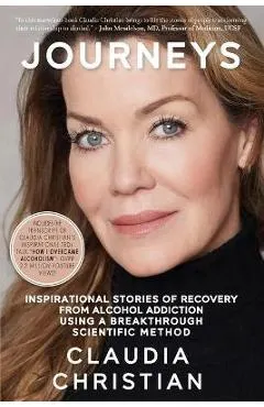 Journeys: Inspirational Stories Of Recovery From Alcohol Addiction Using A Breakthrough Scientific Method