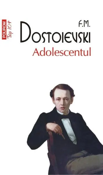Adolescentul - Paperback brosat - Feodor Mihailovici Dostoievski