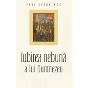 Iubirea nebuna a lui Dumnezeu
