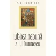 Iubirea nebuna a lui Dumnezeu