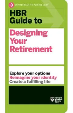 HBR Guide to Designing Your Retirement