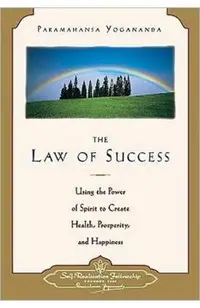 Law of Success: Using the Power of Spirit to Create Health, Prosperity, and Happiness