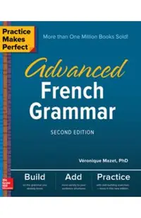 Practice Makes Perfect: Advanced French Grammar, Second Edition