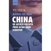 Mania lui Mao. China de astazi vazuta prin ochii unui scriitor