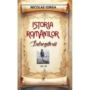 Istoria romanilor Volumul 10. Intregitorii