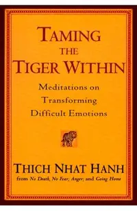 Taming the Tiger Within: Meditations on Transforming Difficult Emotions
