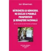Batranetea si genocidul nu exclud o posibila prosperitate si renastere nationala