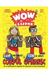 WOW in lume: Cum functioneaza si cum ne uimeste corpul omenesc