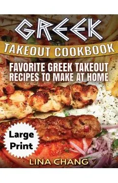 Greek Take-Out Cookbook ***Large Print Edition***: Favorite Greek Takeout Recipes to Make at Home ***Black and White Edition***