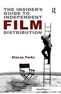 The Insider's Guide to Independent Film Distribution