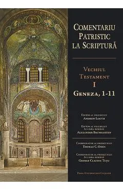 Comentariu patristic la Scriptura. Vechiul Testament Vol.1: Geneza, 1-11