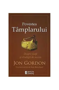 Povestea Tâmplarului. Despre viață și strategii de succes - Paperback brosat - Jon Gordon