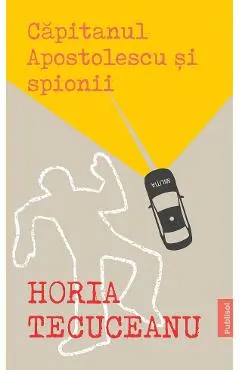 Capitanul Apostolescu si spionii