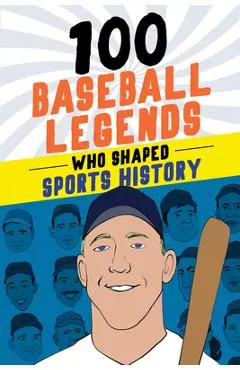 100 Baseball Legends Who Shaped Sports History