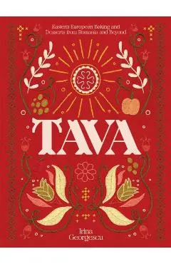 Tava: Eastern European Baking and Desserts from Romania & Beyond