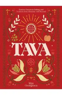Tava: Eastern European Baking and Desserts from Romania & Beyond