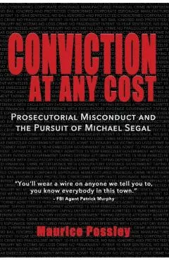 Conviction At Any Cost: Prosecutorial Misconduct and the Pursuit of Michael Segal