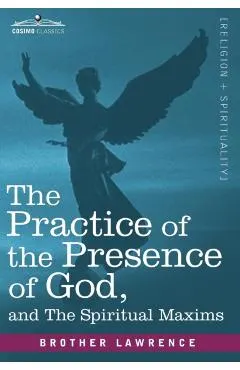 The Practice of the Presence of God and the Spiritual Maxims
