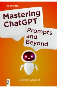 Mastering ChatGPT: Prompts and Beyond